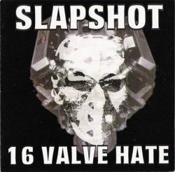 Slapshot : 16 Valve Hate
